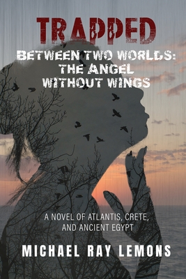Trapped Between Two Worlds - Michael Ray Lemons