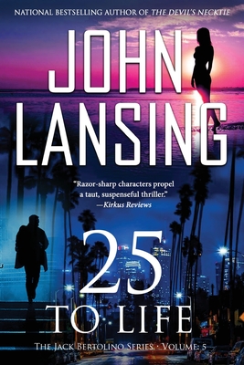 25 to Life: The Jack Bertolino Series Book 5 - John Lansing