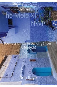 Poza produsului The Mole XI NWP: Poetry and Jazz in Dancing Shoes (A Triptych) - Ron Raye