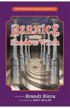 Coperta cărții 'Bernice and the Shadow Witch - Brandt Ricca'
