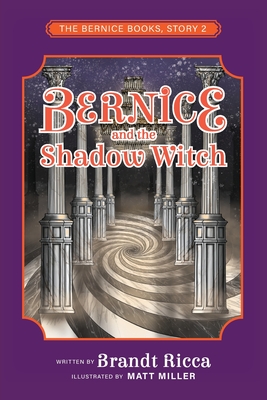 Bernice and the Shadow Witch - Brandt Ricca