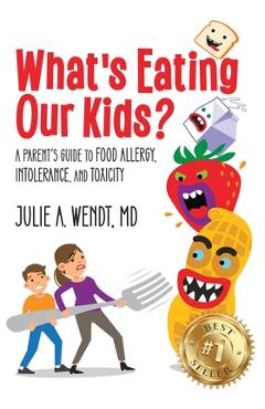 Poza produsului What's Eating Our Kids?: A Parent's Guide to Food Allergy, Intolerance, and Toxicity - Julie A. Wendt