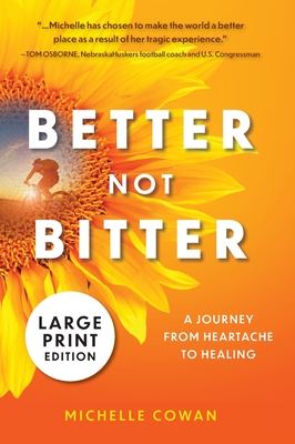 Better, Not Bitter: A journey from heartache to healing - Michelle Cowan