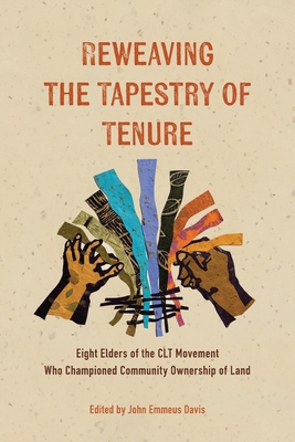 Coperta cărții 'Reweaving the Tapestry of Tenure: Eight Elders of the CLT Movement Who Championed Community Ownership of Land - John'