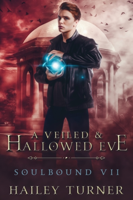 A Veiled & Hallowed Ever - Hailey Turner