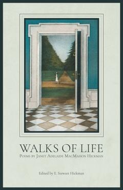 Coperta cărții 'Walks of Life: Poems by Janet Adelaide MacMahon Hickman - Janet Macmahon Hickman'