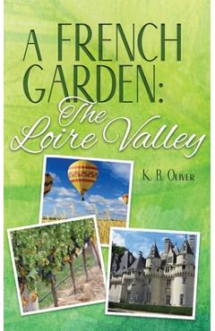 Coperta cărții 'A French Garden: The Loire Valley - K. B. Oliver'