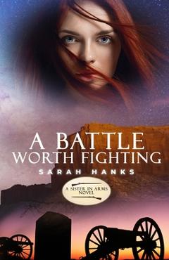 Coperta cărții 'A Battle Worth Fighting - Sarah Hanks'
