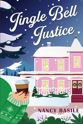 Jingle Bell Justice: Christmas Cozy Mystery - Nancy Basile