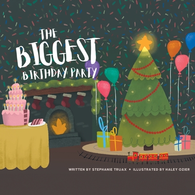 The Biggest Birthday Party - Stephanie Truax