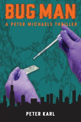 Bug Man: A Peter Michaels Thriller - Peter Karl