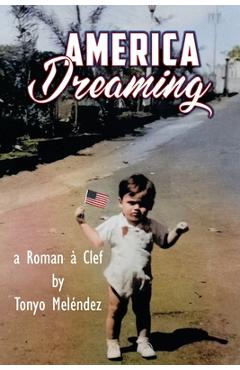 Coperta cărții 'America Dreaming - Tonyo Melendez'