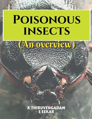 Poisonous insects - An overview - K. Thiruvengadam