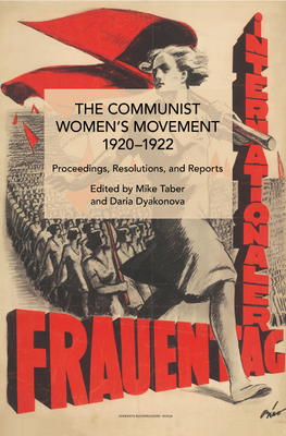 The Communist Women's Movement, 1920-1922: Proceedings, Resolutions, and Reports - Mike Taber