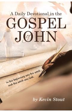 Coperta cărții 'A Daily Devotional in the Gospel of John - Kevin Stout'