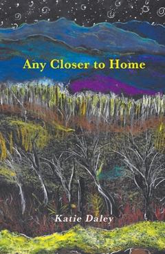Coperta cărții 'Any Closer to Home - Katie Daley'