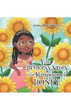 Coperta cărții 'The Princess Saves the Kingdom of Honey - Kathey Morris Mercer'