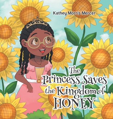 Coperta cărții 'The Princess Saves the Kingdom of Honey - Kathey Morris Mercer'