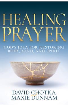 Coperta cărții 'Healing Prayer: God's Idea for Restoring Body, Mind, and Spirit - David Chotka'