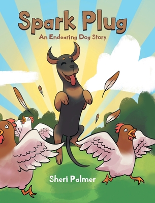 Spark Plug: An Endearing Dog Story - Sheri Palmer