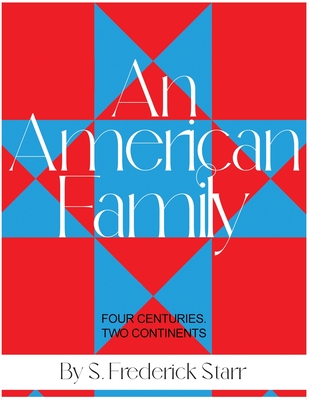 An American Family: Four Centuries. Two Continents - S. Frederick Starr