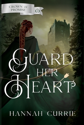 Guard Her Heart - Hannah Currie