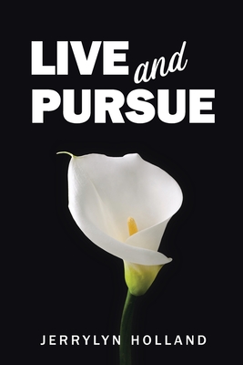 Live and Pursue - Jerrylyn Holland