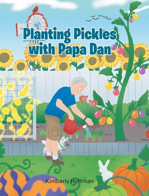Planting Pickles with Papa Dan - Kimberly Hoffman