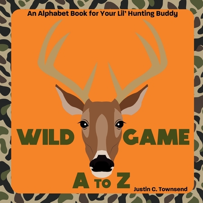Coperta cărții 'Wild Game A to Z - Justin C. Townsend'