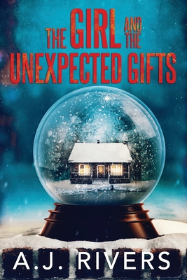 The Girl and the Unexpected Gifts - A. J. Rivers