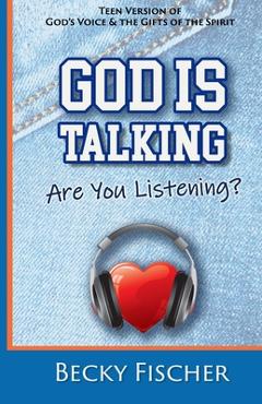 Coperta cărții 'God Is Talking. Are You Listening?: Teen Edition - Becky Fischer'
