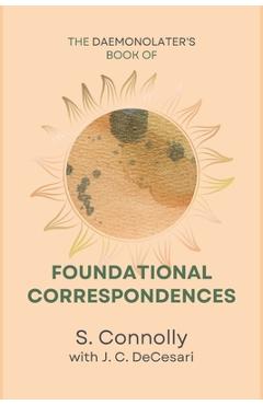 Coperta cărții 'The Daemonolater's Book of Foundational Correspondences - J. C. Decesari'