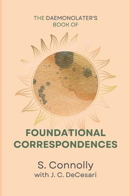 Coperta cărții 'The Daemonolater's Book of Foundational Correspondences - J. C. Decesari'