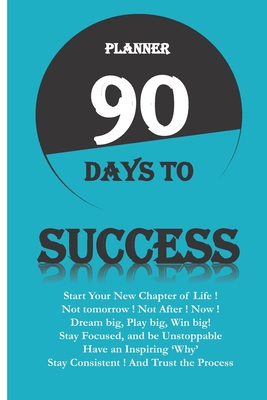 Planner 90 Days to Success: Serie 90 Days to ... Start a New Chapter of Your Life - Sa Be