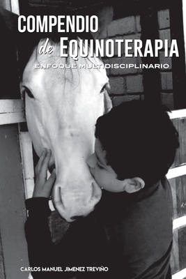 Compendio de equinoterapia: Enfoque multidisciplinario - Carlos Manuel Jiménez Treviño
