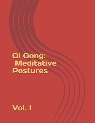 Qi Gong: Meditative Postures - Al Gauthier