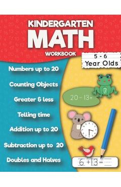 Coperta cărții 'Kindergarten Math Workbook: Addition up to 20, Subtraction up to 20, Numbers, Counting, Doubles and Halves, Telling'