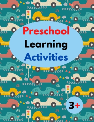 Coperta cărții 'Preschool Learning Activities 3+: 8.5 x 11 in (21.59 x 27.94 cm),100 pages.Home school Preschool Learning Activities,'