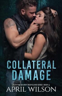 Coperta cărții 'Collateral Damage: McIntyre Security Bodyguard Series - Book 13 - April Wilson'