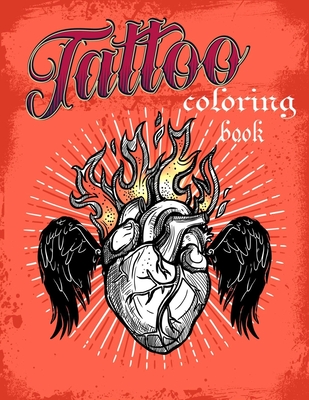 Tattoo coloring book: An Adult Coloring Book with Awesome, Sexy, and Relaxing Tattoo Designs for Men and Women - Fl0wers B00k