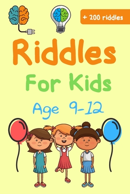 Riddles For Kids Age 9-12: More than 200 riddles and brain teasers for kids, trick questions and Brain Teasers that Will Challenge kids and Whole - Clay Barton Workbooks