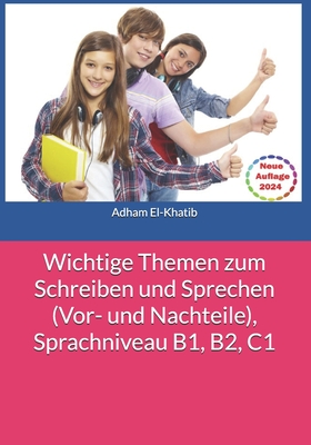 Wichtige Themen zum Schreiben und Sprechen (Vor- und Nachteile), Sprachniveau B1, B2, C1 - Adham El-khatib