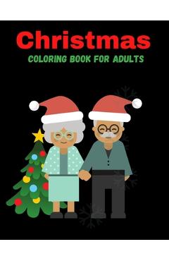 Coperta cărții 'Christmas Coloring Book For Adults: Coloring Books for Adults Relaxation - Aziz Publication'