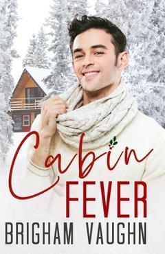 Coperta cărții 'Cabin Fever: A Best Friend's Father M/M Romance - Brigham Vaughn'
