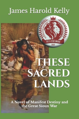 These Sacred Lands - James Harold Kelly
