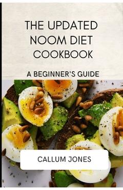 Coperta cărții 'The Updated Noom Diet Cookbook: A Beginner's Guide - Callum Jones'