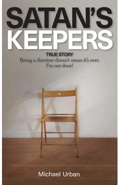 Coperta cărții 'Satan's Keepers: True Story - Michael Urban'