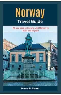 Poza produsului Norway Travel Guide: All you need to know to visit Norway in 2023 and beyond - Daniel B. Sharer