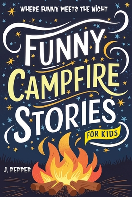 Funny Campfire Stories: For Kids - Joshua Pepper