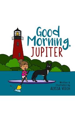 Coperta cărții 'Good Morning, Jupiter - Alyssa Veech'